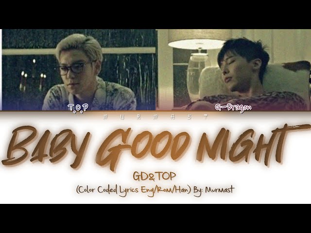 GD&TOP - BABY GOOD NIGHT Lyrics (Color Coded Lyrics Eng/Rom/Han) class=