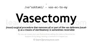 Vasectomy pronunciation and definition