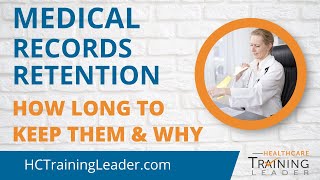 Medical Records Retention: How Long to Keep Them For and Why