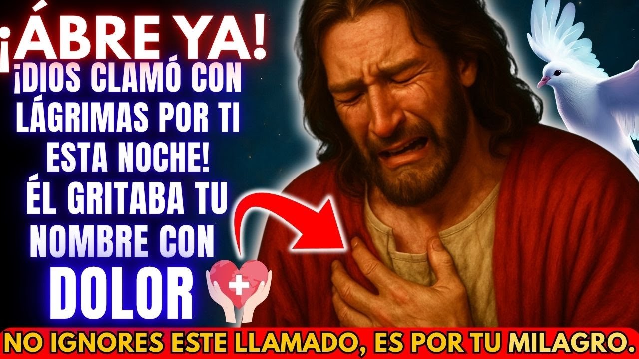 😢 ¡DIOS CLAMÓ CON LÁGRIMAS POR TI ESTA NOCHE! ÉL GRITABA TU NOMBRE