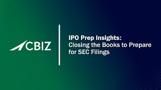 Closing the Books to Prepare for SEC Filings | IPO Prep Insights