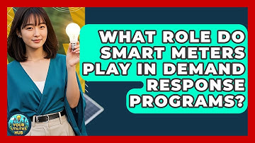What Role Do Smart Meters Play in Demand Response Programs? - Your Utilities Hub