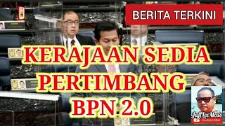 Terkini! Kerajaan Sedia Pertimbang BPN 2.0