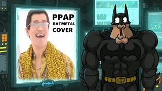 PPAP Batmetal Cover ( Pen Pineapple Apple Pen Batman Reaction )