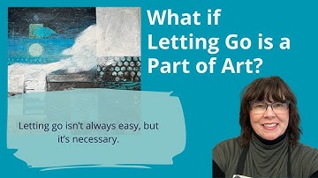 Mixed Media Art Tutorial - Letting Go - Releasing Old Art Energy!