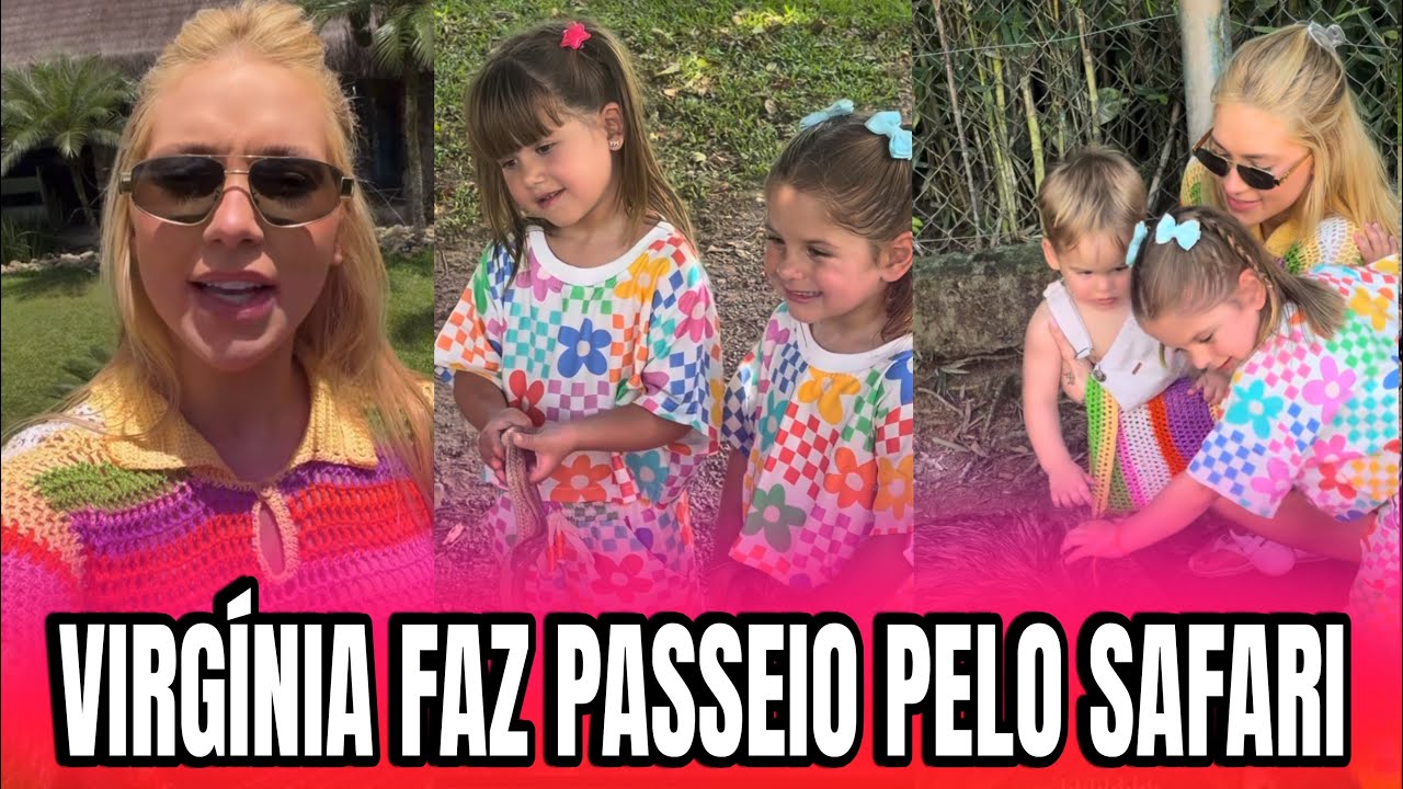 VIRGÍNIA MOSTRA PASSEIO COM AS CRIANÇAS PELO SAFÁRI 