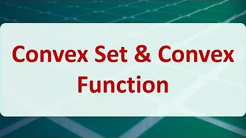 Operations Research 03F: Convex Set & Convex Function