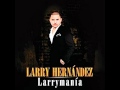 Larry Hernandez - Arrastrando las patas.