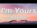 I&#39;m Yours  - Jason Mraz (Lyrics)
