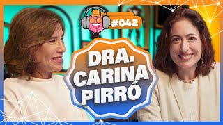 DRA. CARINA PIRRÓ - PODPEOPLE #042