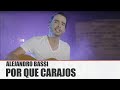 Por qué Carajos - Alejandro Bassi [Video Oficial]