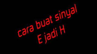 Cara mengubah sinyal E jadi H