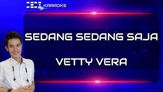 Sedang Sedang Saja  Vetty Vera Karaoke tanpa vokal
