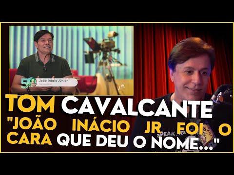 JOÃO INÁCIO JR DEU O NOME TOM CAVALCANTE