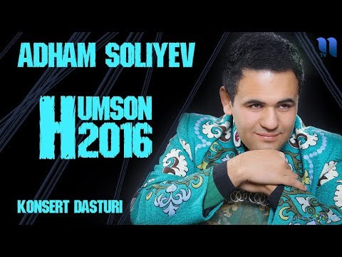 Adham Soliyev — Humson konsert dasturi 2016