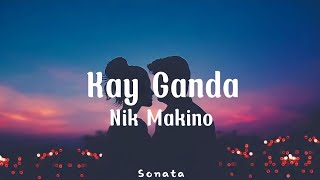 Nik Makino - Kay ganda (Lyrics)