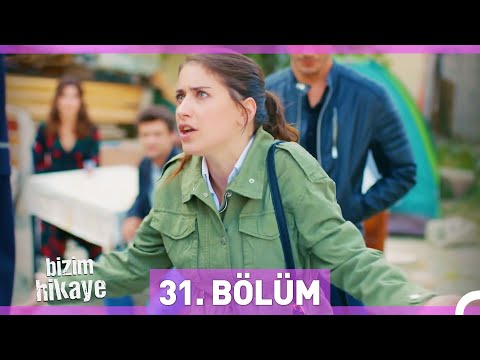 Bizim Hikaye 31. Bölüm