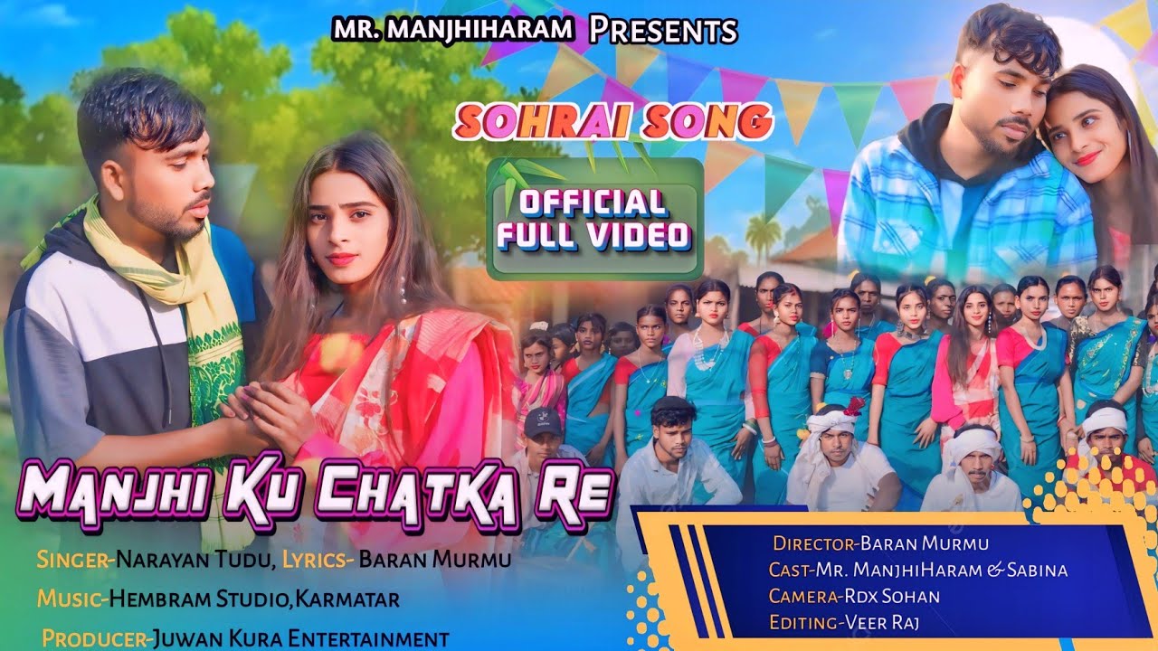 MANJHI KU CHATKA RE || NEW SOHRAI VIDEO SONG  2025|| FULL VIDEO  || MR. MANJHIHARAM & SABINA & BARAN