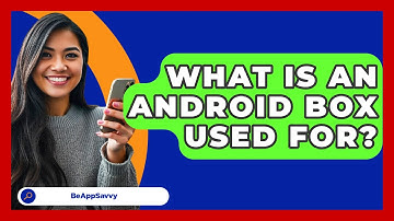 What Is An Android Box Used For? - Be App Savvy