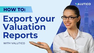 How to: Export your Valuation Reports with Valutico