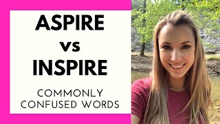 Commonly confused words: ASPIRE vs INSPIRE
