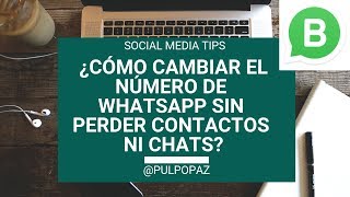 ¿Cómo cambiar el número de Whatsapp o Whatsapp Business sin perder los contactos ni los chats?