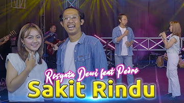 ROSYNTA DEWI feat. PEDRO - SAKIT RINDU (OFFICIAL LIVE MUSIC VIDEO)