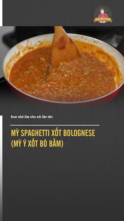 Cách làm Mỳ Ý Spaghetti chuẩn vị | Cùng Cháu Vào Bếp