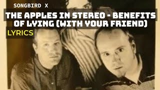 The Apples in Stereo - Benefits of Lying [With Your Friend] (Lyrics)