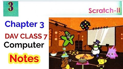 DAV Class 7 Computer Chapter 3: Scratch -ll Full Notes