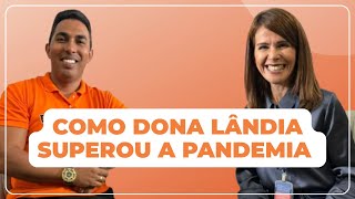 Como Dona Lândia Superou a Pandemia e Vendeu Tudo na Construtop! | PodMix