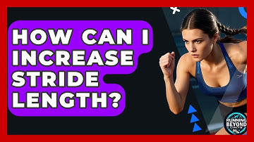 How Can I Increase Stride Length? - Running Beyond Limits