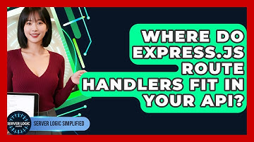 Where Do Express.js Route Handlers Fit In Your API? - Server Logic Simplified