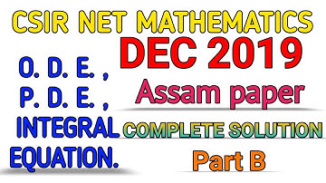 CSIR NET MATHEMATICS DEC 2019 || Assam paper solution|| ode, pde, Integra equation, part B.