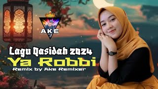 LAGU QASIDAH 2024 | YA ROBBI | REMIX BY AKE REMIXER