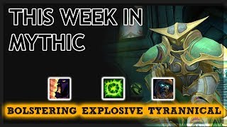 Bolstering/Explosive/Tyrannical - This Week in Mythic + !
