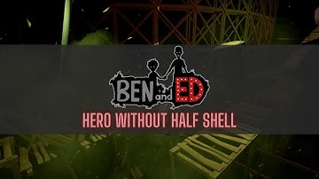Ben and Ed OST - Hero Without Half Shell (Extended)