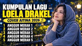 ANGGUR MERAH 1-5 Loela Drakel | Full Album Cover Lagu Viral Loela Drakel 2026