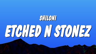 Shiloni - Etched N Stonez (Lyrics)