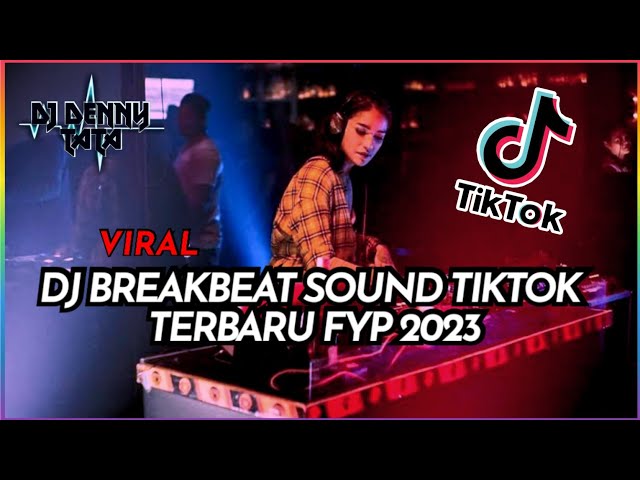 DJ BREAKBEAT SOUND TIKTOK TERBARU FYP 2023 class=