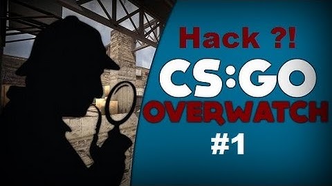 CS:GO HACK ? OVERWATCH #1