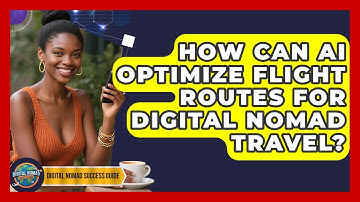 How Can AI Optimize Flight Routes For Digital Nomad Travel? - Digital Nomad Success Guide