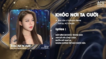 KHÓC NƠI TA CƯỜI REMIX - BẢO VÂN x VUNHANN REMIX | Có Lẽ Anh Chưa Bao Giờ Hiểu Được Em Remix