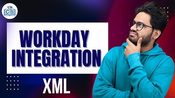 Workday Integration XML | XML in Workday Integration | Workday Integration | Workday | CyberBrainer