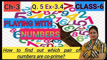Q.5 EX-3.4/Ch-3/Playing with numbers/Class-6/Maths/Part-32/CBSE/NCERT/How to find Co-prime pairs?