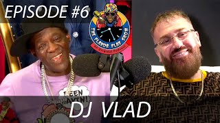 THE FLAVOR FLAV SHOW | #6: DJ VLAD