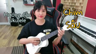 [Hướng dẫn Ukulele] Chìm Sâu | Bởi vì em quá xinh đẹp... RPT MCK (feat. Trung Trần)