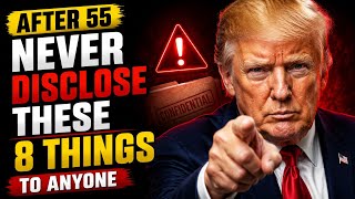 After 55, Never Disclose These 8 Things To Anyone