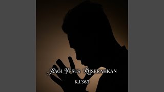 Bagi Yesus Kuserahkan