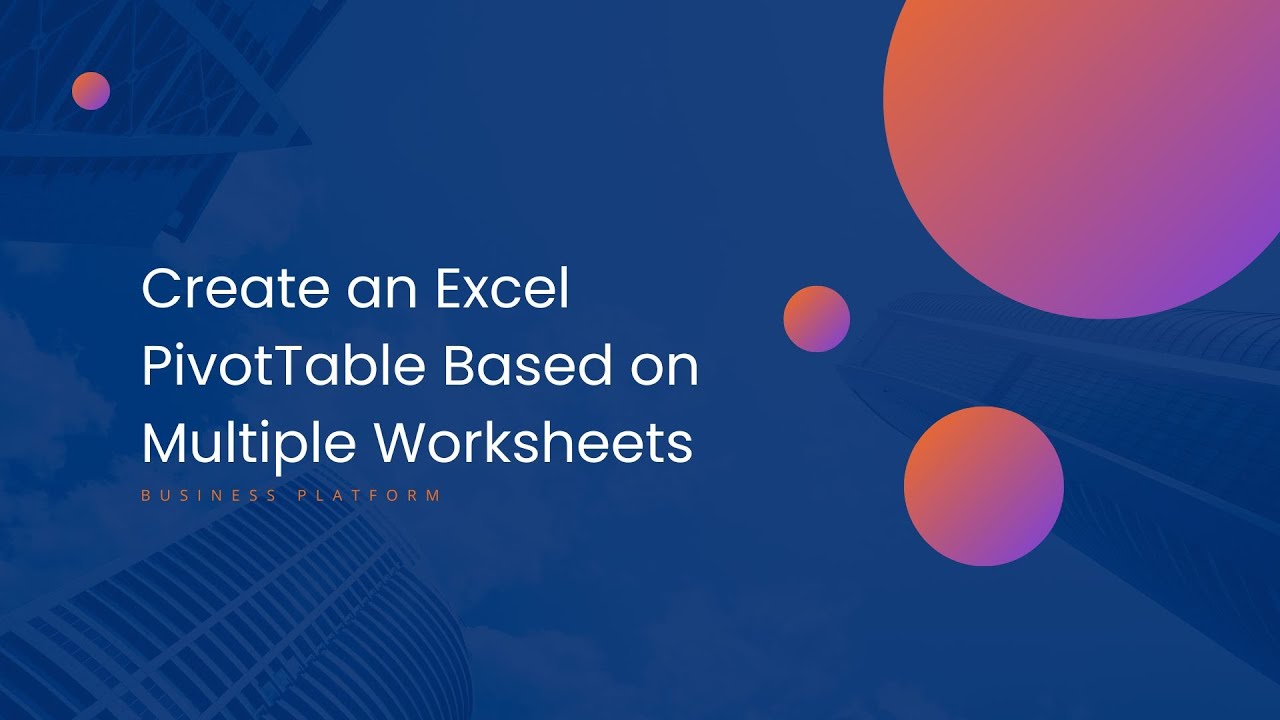  Create An Excel PivotTable Based On Multiple Worksheets YouTube